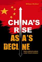 9789814928267-9814928267-China’s Rise, Asia’s Decline: Asia’s difficult outlook under China’s shadow