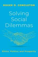 9780197642788-0197642780-Solving Social Dilemmas: Ethics, Politics, and Prosperity