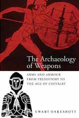 9780851157382-0851157386-The Archaeology of Weapons: Arms and Armour from Prehistory to the Age of Chivalry