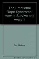 9780963210302-0963210300-The Emotional Rape Syndrome: How to Survive and Avoid It