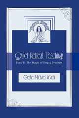 9780983747826-0983747822-The Magic of Empty Teachers: Quiet Retreat Teachings Book 2