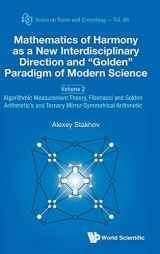 9789811213465-9811213461-Mathematics of Harmony as a New Interdisciplinary Direction and Golden Paradigm of Modern Science - Volume 2: Algorithmic Measurement Theory, ... Arithmetic (Knots and Everything)