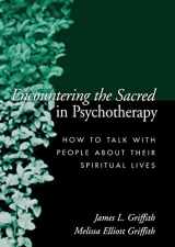 9781572307018-1572307013-Encountering the Sacred in Psychotherapy: How to Talk with People about Their Spiritual Lives