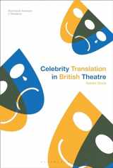 9781350199132-1350199133-Celebrity Translation in British Theatre: Relevance and Reception, Voice and Visibility (Bloomsbury Advances in Translation)
