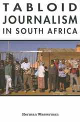 9780253222114-0253222117-Tabloid Journalism in South Africa: True Story! (African Expressive Cultures)