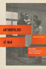 9780226222684-0226222683-Anthropology at War: World War I and the Science of Race in Germany