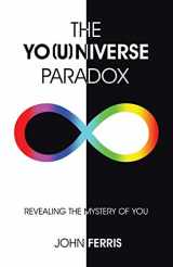 9781504359153-1504359151-The Yo(u)niverse Paradox: Revealing the Mystery of You