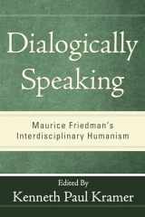 9781608998388-160899838X-Dialogically Speaking: Maurice Friedman's Interdisciplinary Humanism