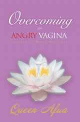 9780954427719-0954427718-Overcoming an Angry Vagina: Journey to Womb Wellness