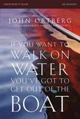 9780310823353-0310823358-If You Want to Walk on Water, You've Got to Get Out of the Boat Bible Study Participant's Guide: A 6-Session Journey on Learning to Trust God