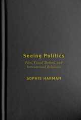 9780773557307-077355730X-Seeing Politics: Film, Visual Method, and International Relations