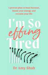 9780349427904-0349427909-I'm So Effing Tired: A proven plan to beat burnout, boost your energy and reclaim your life