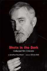 9781941629062-1941629067-Shots in the Dark: Collected Film Criticism