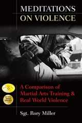 9781594391187-1594391181-Meditations on Violence: A Comparison of Martial Arts Training and Real World Violence