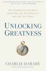 9781623369767-1623369762-Unlocking Greatness: The Unexpected Journey from the Life You Have to the Life You Want