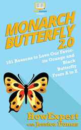 9781949531152-1949531155-Monarch Butterfly 2.0: 101 Reasons to Love Our Favorite Orange and Black Butterfly From A to Z