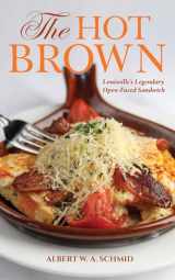 9781684350056-1684350050-The Hot Brown: Louisville's Legendary Open-Faced Sandwich