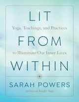 9781611808506-1611808502-Lit from Within: Yoga, Teachings, and Practices to Illuminate Our Inner Lives