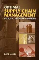 9781593702922-1593702922-Optimal Supply Chain Management in Oil, Gas and Power Generation