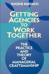 9780815707974-0815707975-Getting Agencies to Work Together: The Practice and Theory of Managerial Craftsmanship
