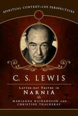 9781599551937-1599551934-C.S. Lewis: Latter-Day Truths in Narnia (Spiritual Context: LDS Perspectives)