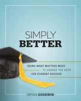 9781416612957-1416612955-Simply Better: Doing What Matters Most to Change the Odds for Student Success