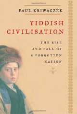 9781400040872-1400040876-Yiddish Civilisation: The Rise and Fall of a Forgotten Nation
