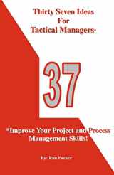 9780615652061-0615652069-Thirty Seven Ideas For Tactical Managers*: *Improve Your Project and Process Management Skills!