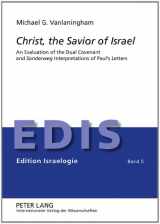 9783631636244-3631636245-Christ, the Savior of Israel: An Evaluation of the Dual Covenant and "Sonderweg" Interpretations of Paul’s Letters (Edition Israelogie)