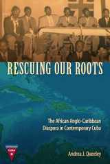 9780813061092-0813061091-Rescuing Our Roots: The African Anglo-Caribbean Diaspora in Contemporary Cuba