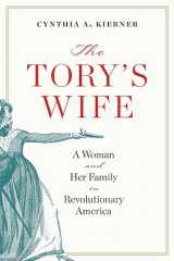 9780813949918-0813949912-The Tory’s Wife: A Woman and Her Family in Revolutionary America (The Revolutionary Age)