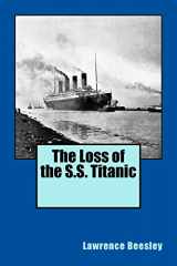 9781500600280-1500600288-The Loss of the S.S. Titanic