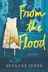9781734083521-1734083522-From the Flood: A Memoir