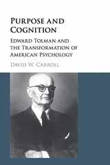 9781107553156-1107553156-Purpose and Cognition: Edward Tolman and the Transformation of American Psychology