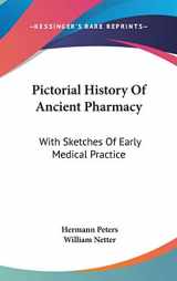 9780548206188-054820618X-Pictorial History Of Ancient Pharmacy: With Sketches Of Early Medical Practice