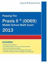 9780983902621-0983902623-Passing the Praxis II ® (0069) Middle School Math Exam: A Math Teacher’s Workbook-style Study Guide to Help You Study for and Pass the Praxis II ® ... Problems and Detailed Testing Strategies