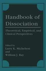 9780306451508-0306451506-Handbook of Dissociation: Theoretical, Empirical, and Clinical Perspectives