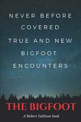 9781980434177-1980434174-TRUE AND NEW Bigfoot Encounters: Never before covered encounters