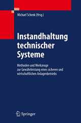 9783642039485-3642039480-Instandhaltung technischer Systeme: Methoden und Werkzeuge zur Gewährleistung eines sicheren und wirtschaftlichen Anlagenbetriebs (German Edition)