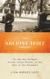 9780199380954-0199380953-The Archive Thief: The Man Who Salvaged French Jewish History in the Wake of the Holocaust (Oxford Series on History and Archives)