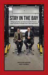9780228833666-0228833663-Stay in the Bay: Wolfgang Koehler and Andy Campbell's Road to a Leaner and More Profitable After-sales Department