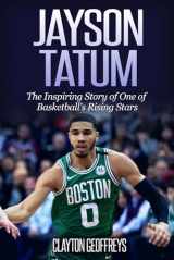 9781099222184-1099222184-Jayson Tatum: The Inspiring Story of One of Basketball’s Rising Stars (Basketball Biography Books)