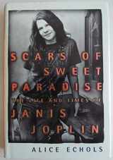 9780805053876-0805053875-Scars of Sweet Paradise: The Life and Times of Janis Joplin
