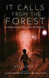 9781777041076-1777041074-It Calls From The Forest: An Anthology of Terrifying Tales from the Woods Volume 1