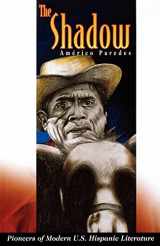 9781558852303-1558852301-The Shadow (Pioneers of Modern U.S. Hispanic Literature)