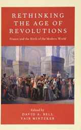 9780190674793-0190674792-Rethinking the Age of Revolutions: France and the Birth of the Modern World