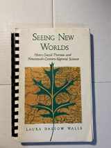 9780299147440-0299147444-Seeing New Worlds: Henry David Thoreau and Nineteenth-Century Natural Science (Science & Literature)