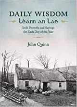 9781847309600-1847309607-Daily Wisdom Leann an Lae: Irish Proverbs and Sayings for Each Day of the Year (Irish Edition)