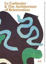 9781902902296-1902902297-Le Corbusier & The Architeture of Reinvention