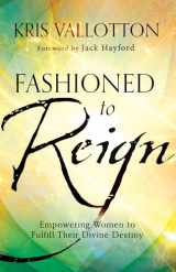 9780800796198-0800796195-Fashioned to Reign: Empowering Women to Fulfill Their Divine Destiny